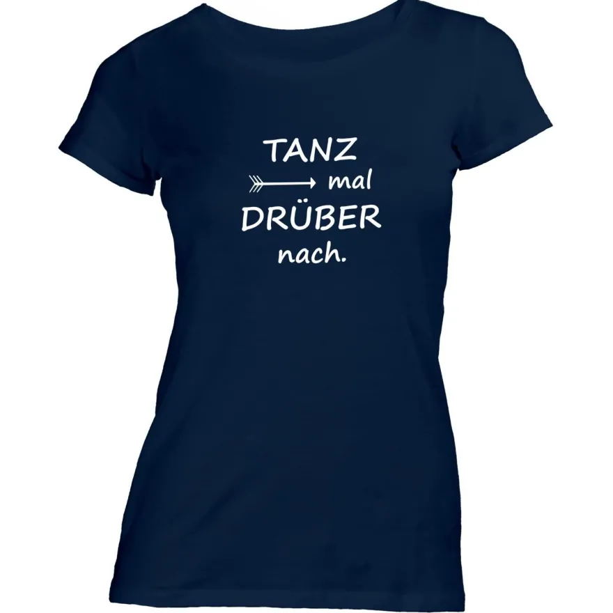Damen T-Shirt Tanz mal drüber nach