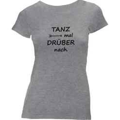 Damen T-Shirt Tanz mal drüber nach