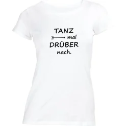 Damen T-Shirt Tanz mal drüber nach
