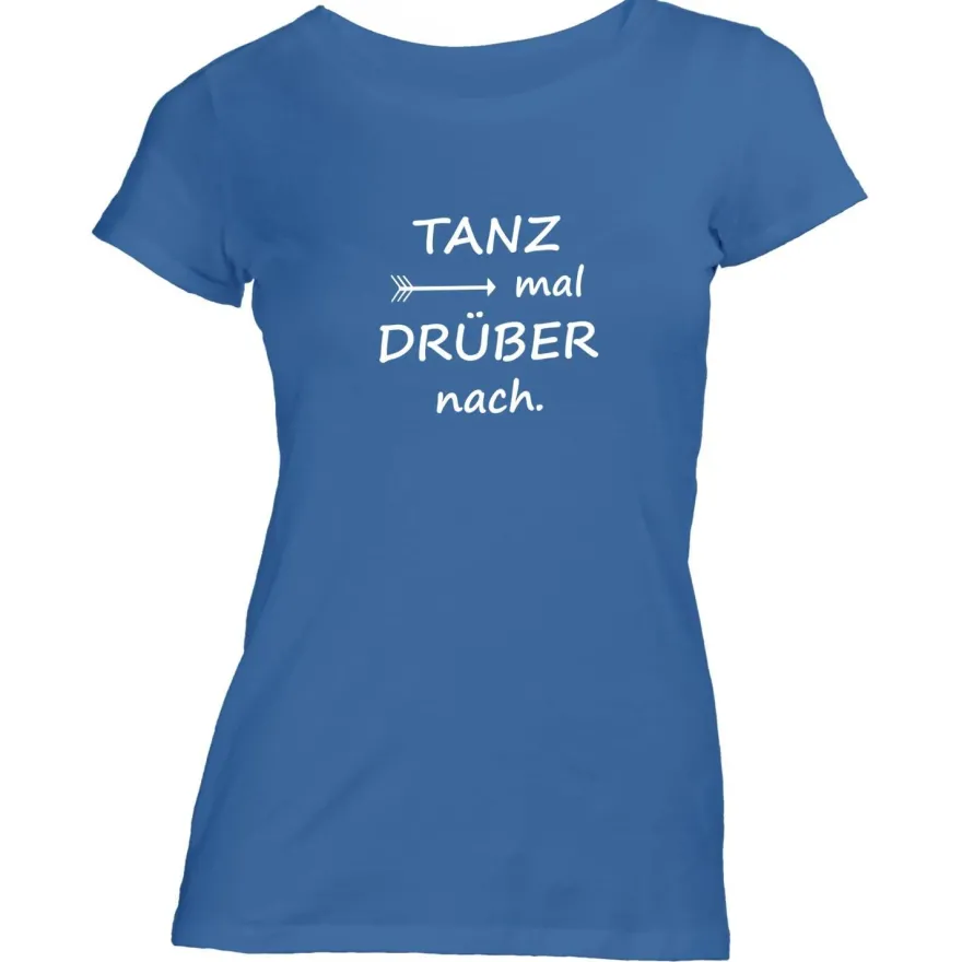 Damen T-Shirt Tanz mal drüber nach
