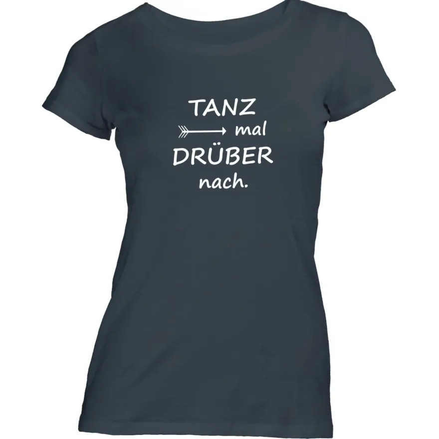 Damen T-Shirt Tanz mal drüber nach