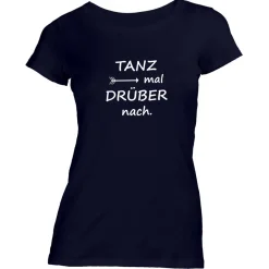 Damen T-Shirt Tanz mal drüber nach