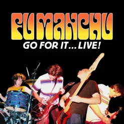 Fu Manchu: Fu Manchu: Go For It... Live! (20 Year Anniversary)
