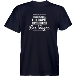 Herren T-Shirt Ich brauche keine Therapie - Ich muss nur nach Las Vegas
