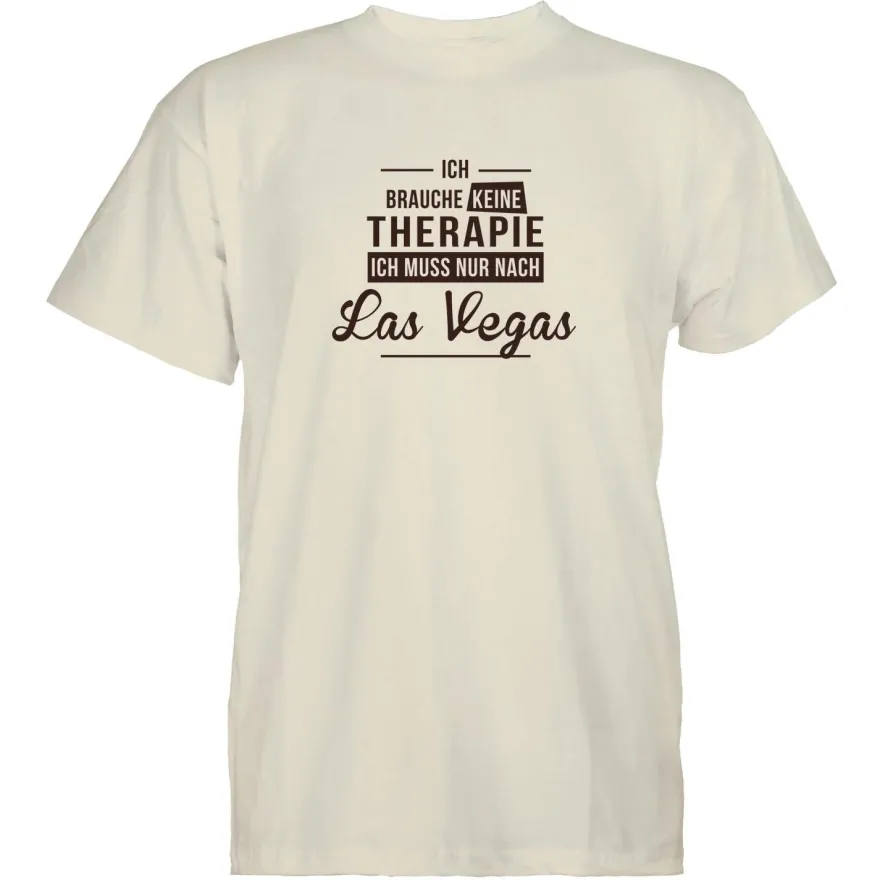 Herren T-Shirt Ich brauche keine Therapie - Ich muss nur nach Las Vegas