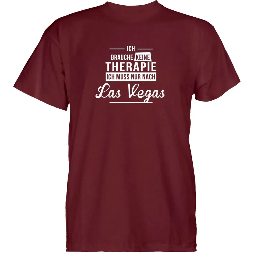 Herren T-Shirt Ich brauche keine Therapie - Ich muss nur nach Las Vegas