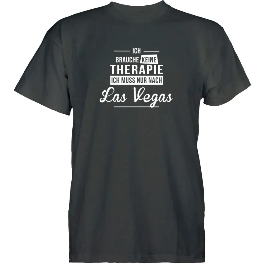 Herren T-Shirt Ich brauche keine Therapie - Ich muss nur nach Las Vegas