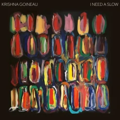 Krishna Goineau: Krishna Goineau - I Need A Slow - - (CD / I)