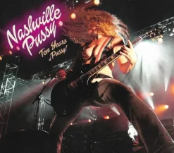 Nashville Pussy: Nashville Pussy: Ten Years Of Pussy! - - (C