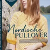 Nordische Pullover stricken: Durchgehende Strickmuster für Fair-Isle-Projekte