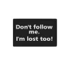 Patch Don't follow me I'm lost too! Humor Moral Patches Klett 7,5x4,5cm#39471