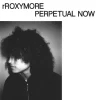 rRoxymore: rRoxymore - Perpetual Now - - (LP / P)