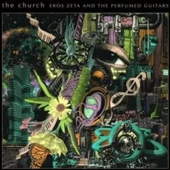 The Church: The Church: Eros Zeta And The Perfumed Guitars (Li
